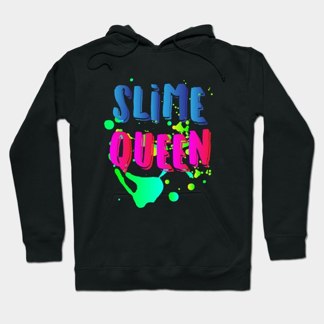 Slime Queen - Cool Neon Slime Making Gifts Hoodie by teemaniac